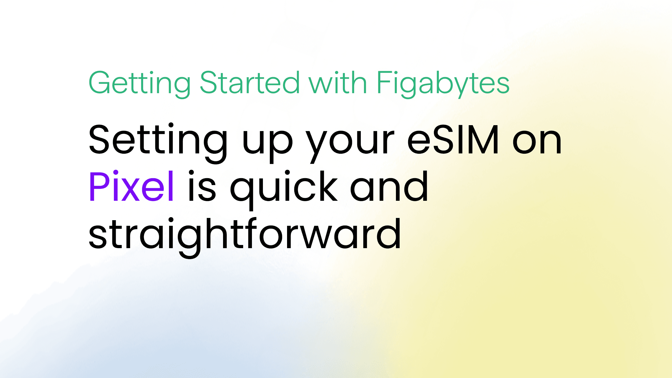 How Do I Install a Figabytes eSIM on My Google Pixel Device?